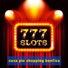 casa pio shopping benfica